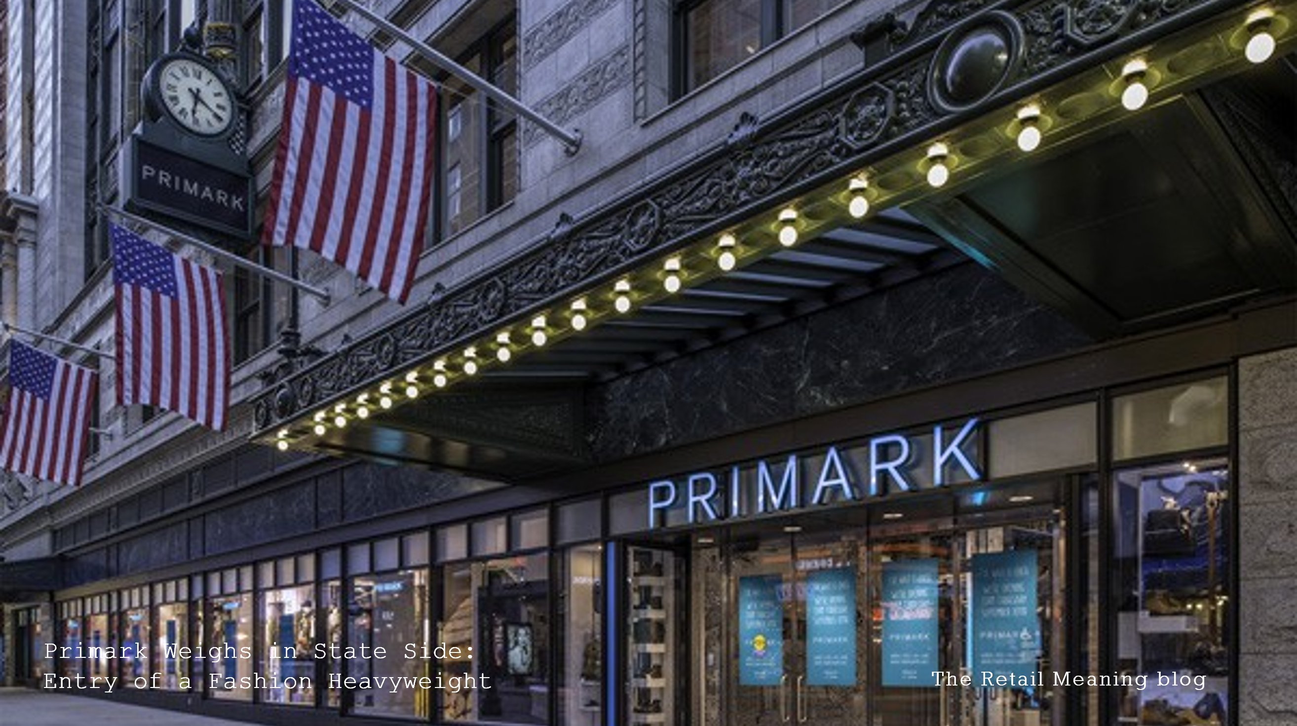 Primark Weighs in State Side: Entry of a Fashion Heavyweight