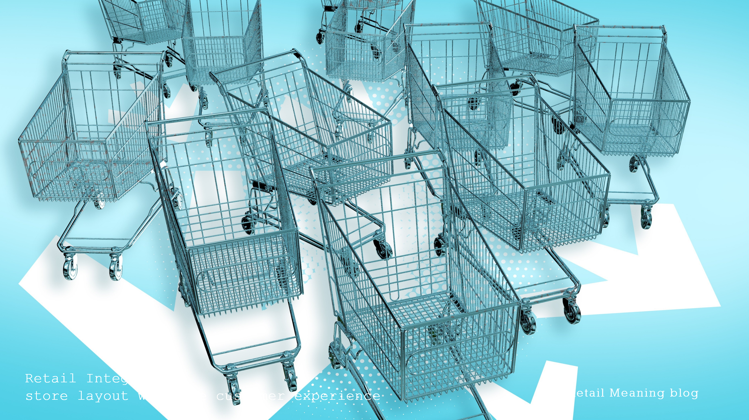 Retail Integration: store layout with the customer experience