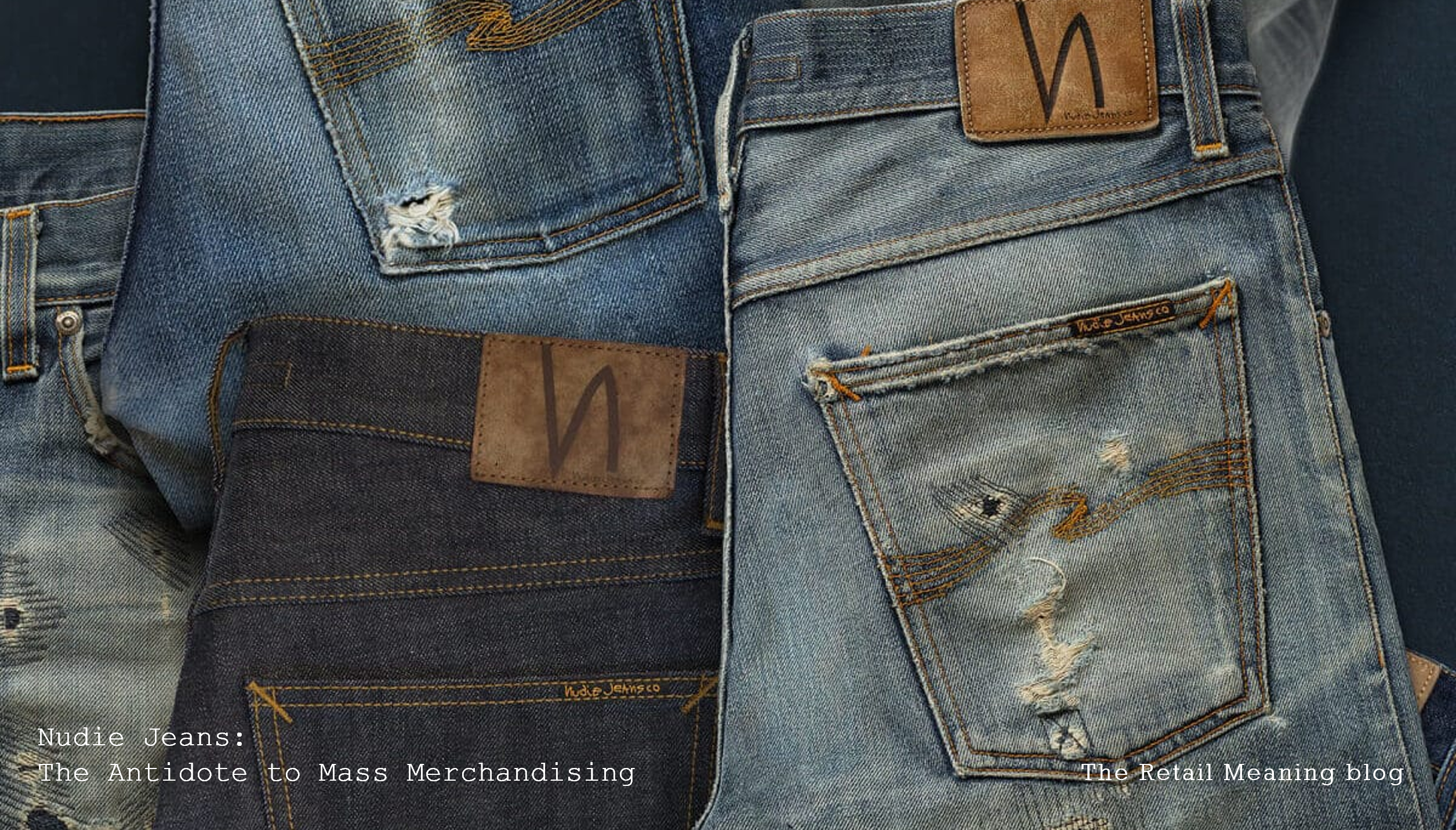 Nudie Jeans: The Antidote to Mass Merchandising