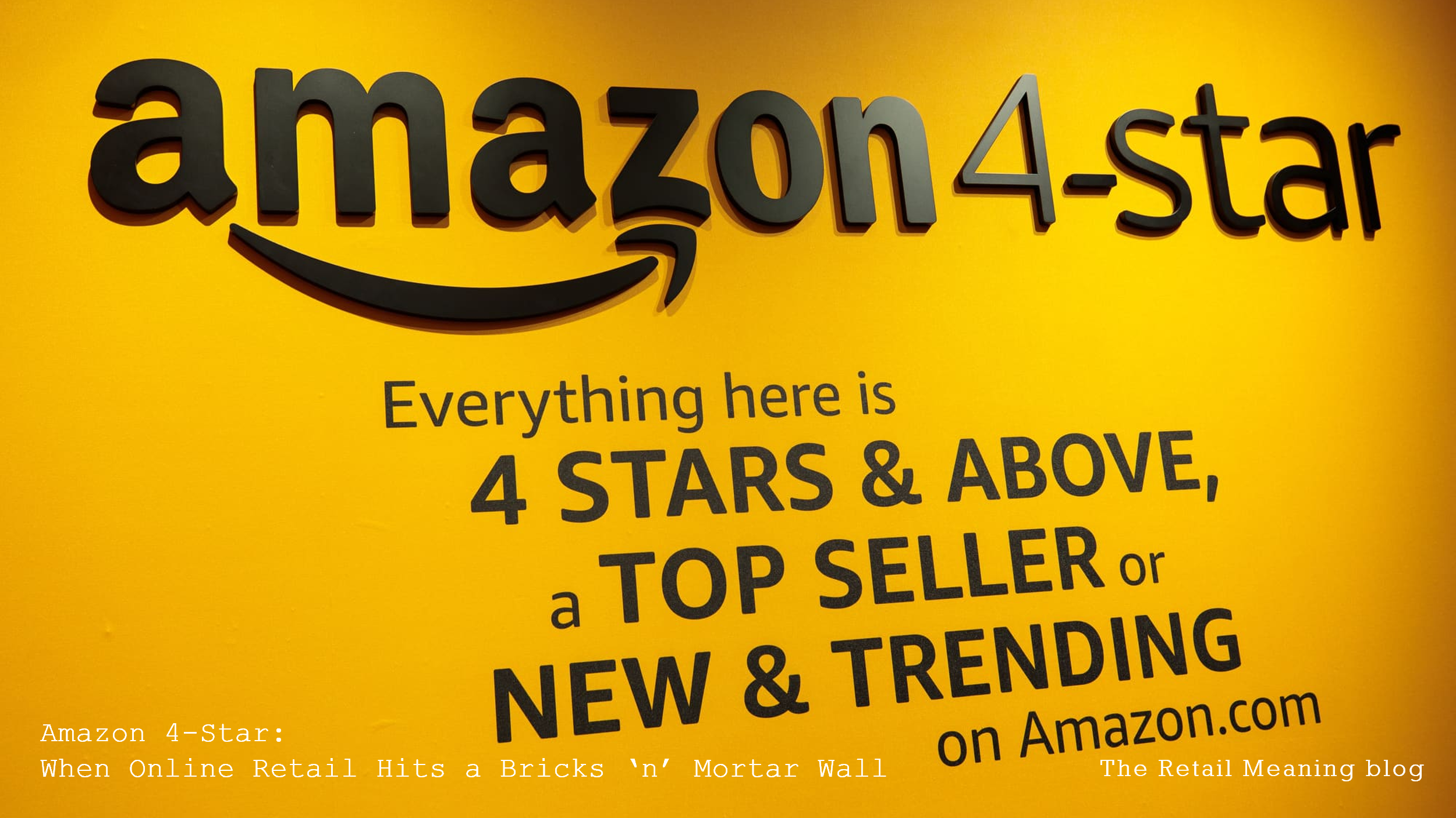 Amazon 4-Star: When Online Retail Hits a Bricks ‘n’ Mortar Wall