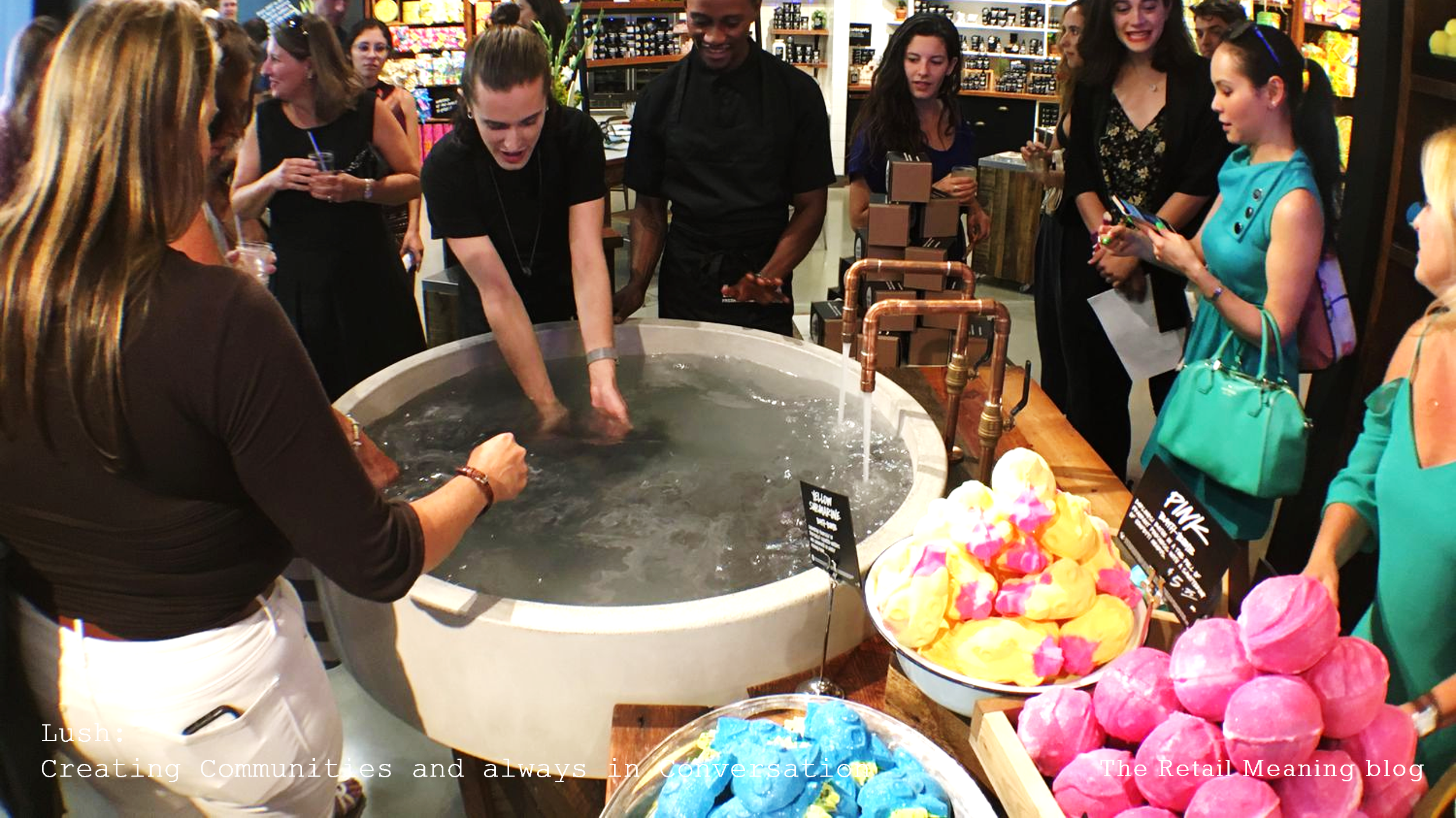 Lush: Creating Communities and always in Conversation