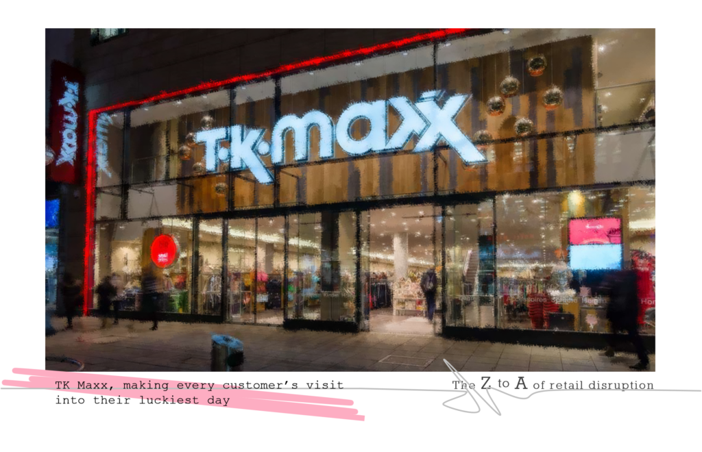 TK Maxx, making every customer's visit into their luckiest day