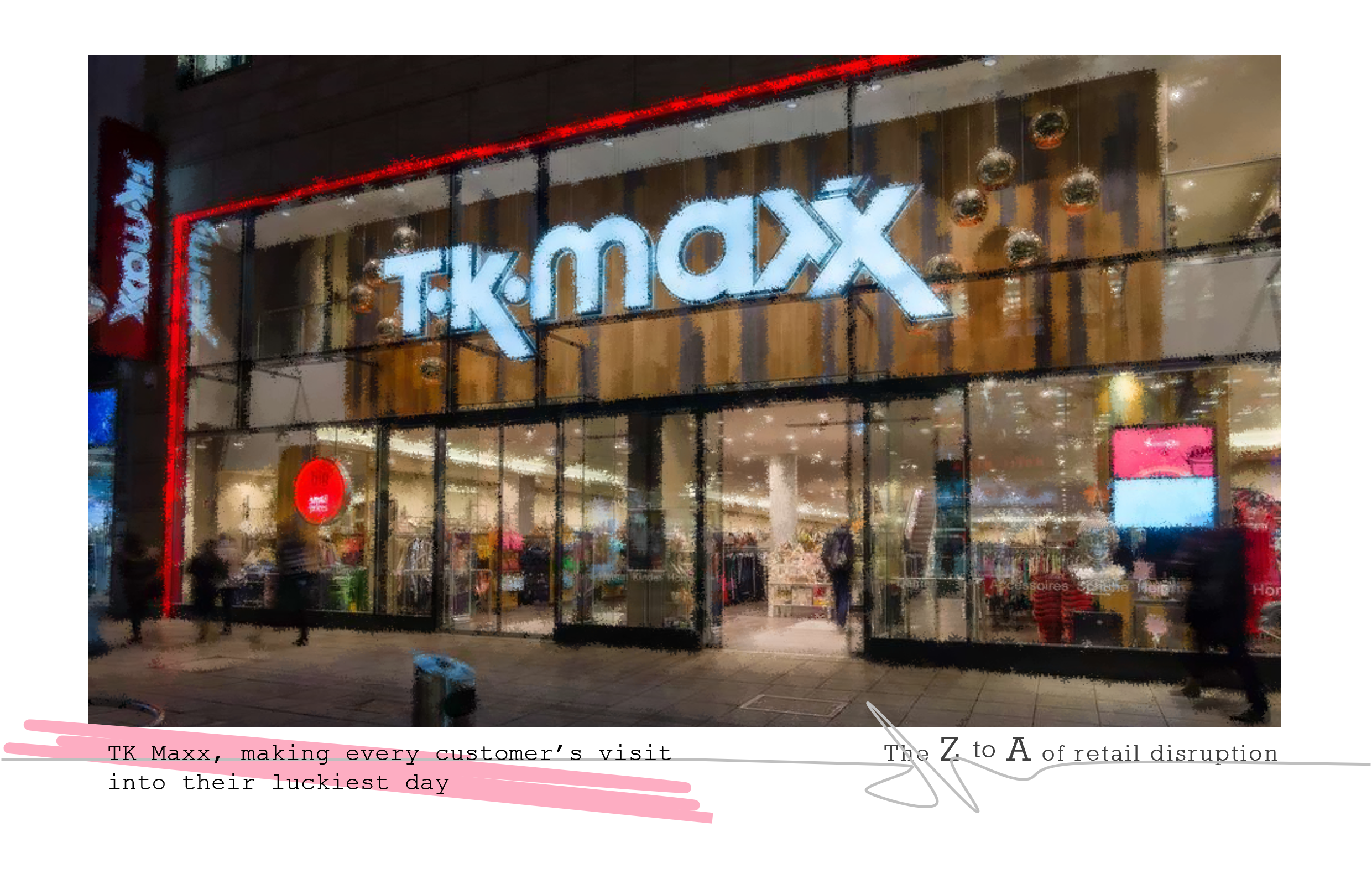 TK Maxx, making every customer’s visit into their luckiest day!