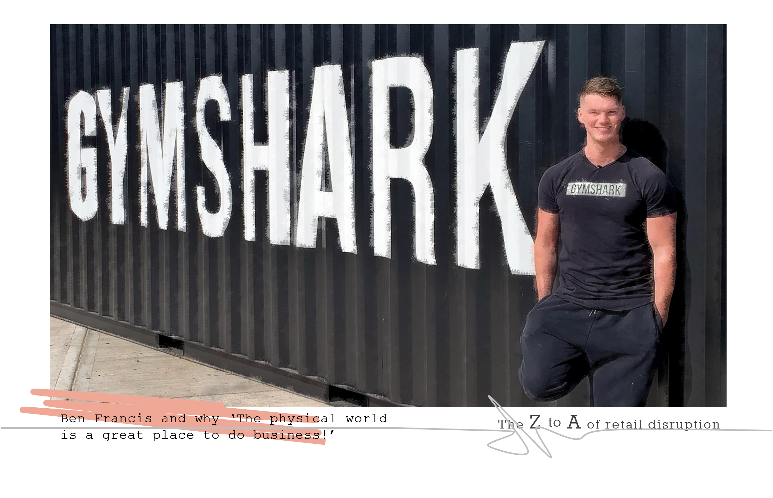 Ben Francis, Gymshark and why 'The physical world is a great place