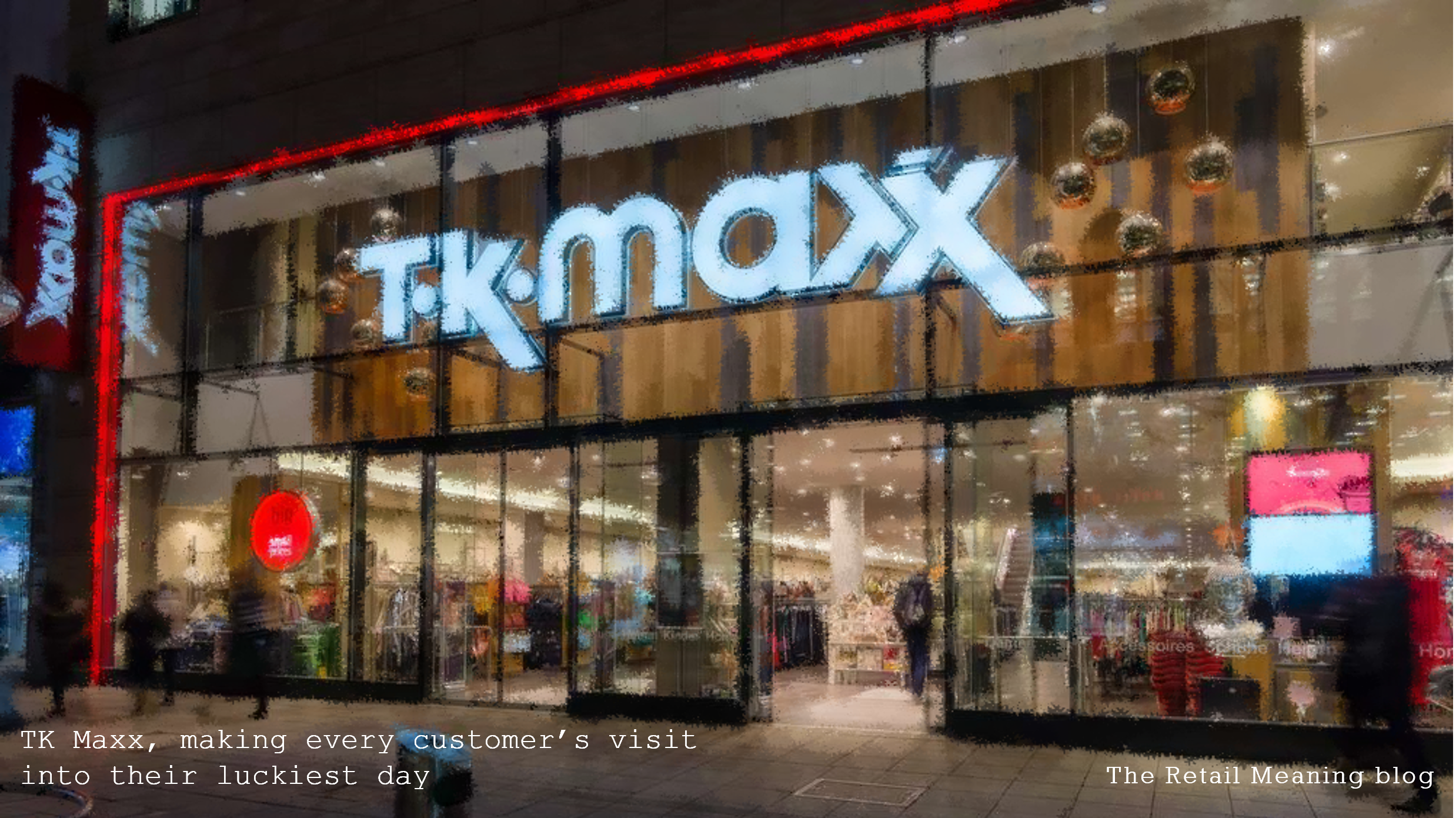 TK Maxx. Using Visual Merchandising to make every customer’s visit into their luckiest day!