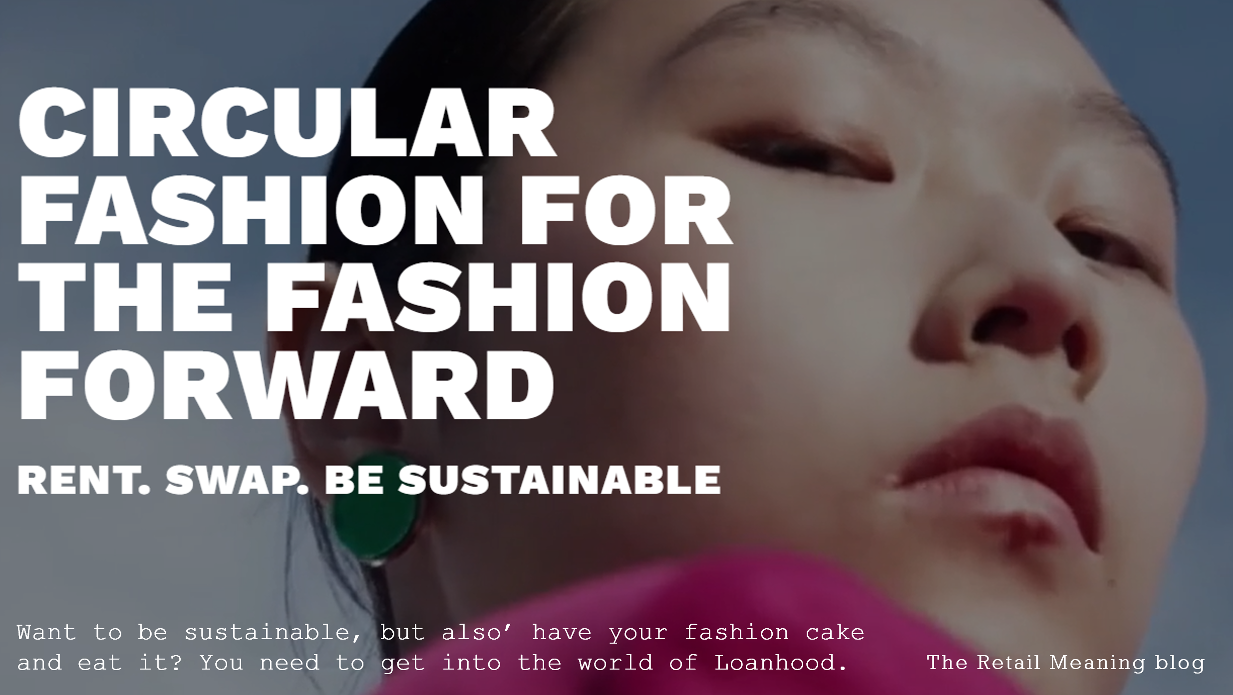 Want to be sustainable, but also’ have your fashion cake and eat it? You need to get into the world of Loanhood.