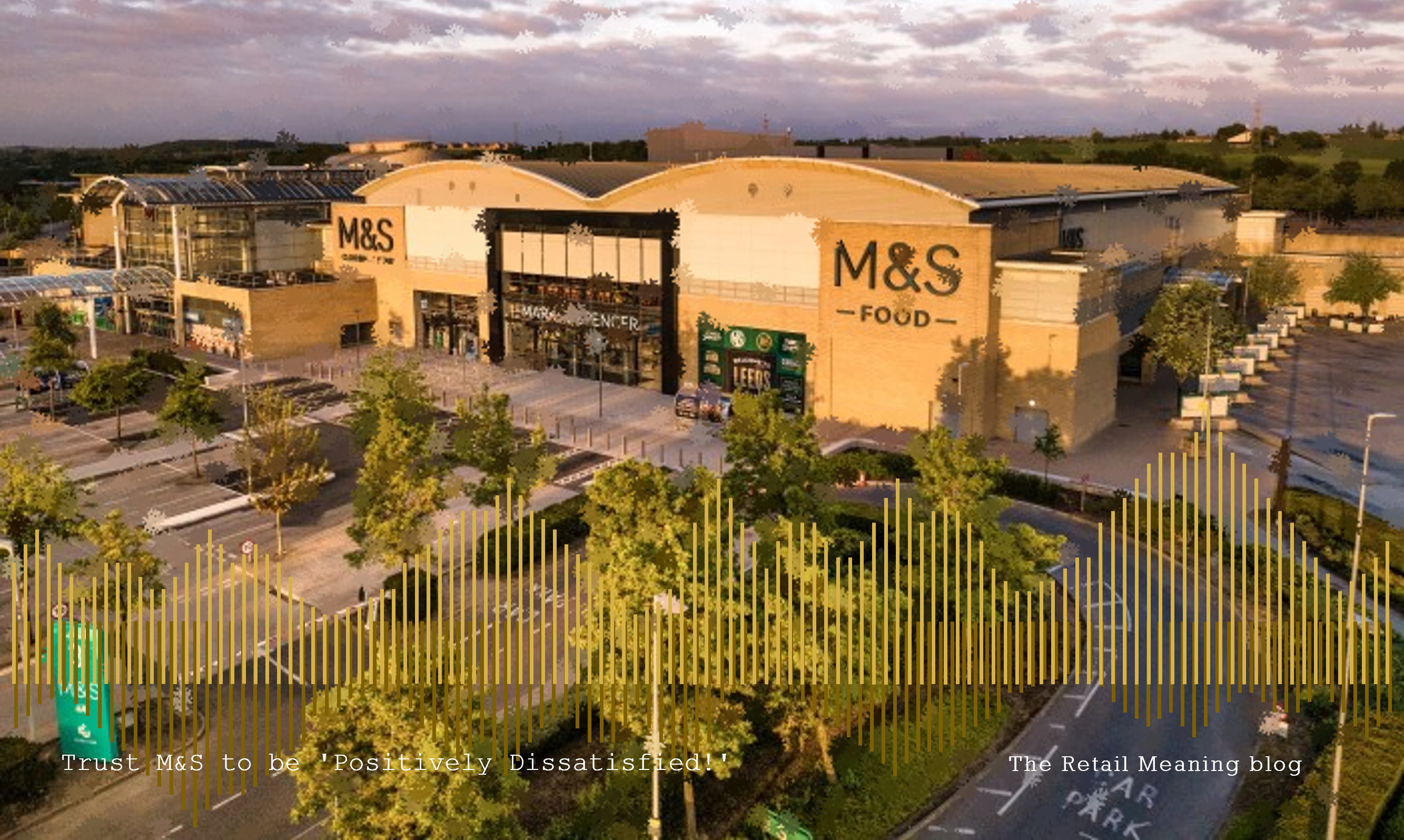 Trust M&S to be ‘Positively Dissatisfied!’