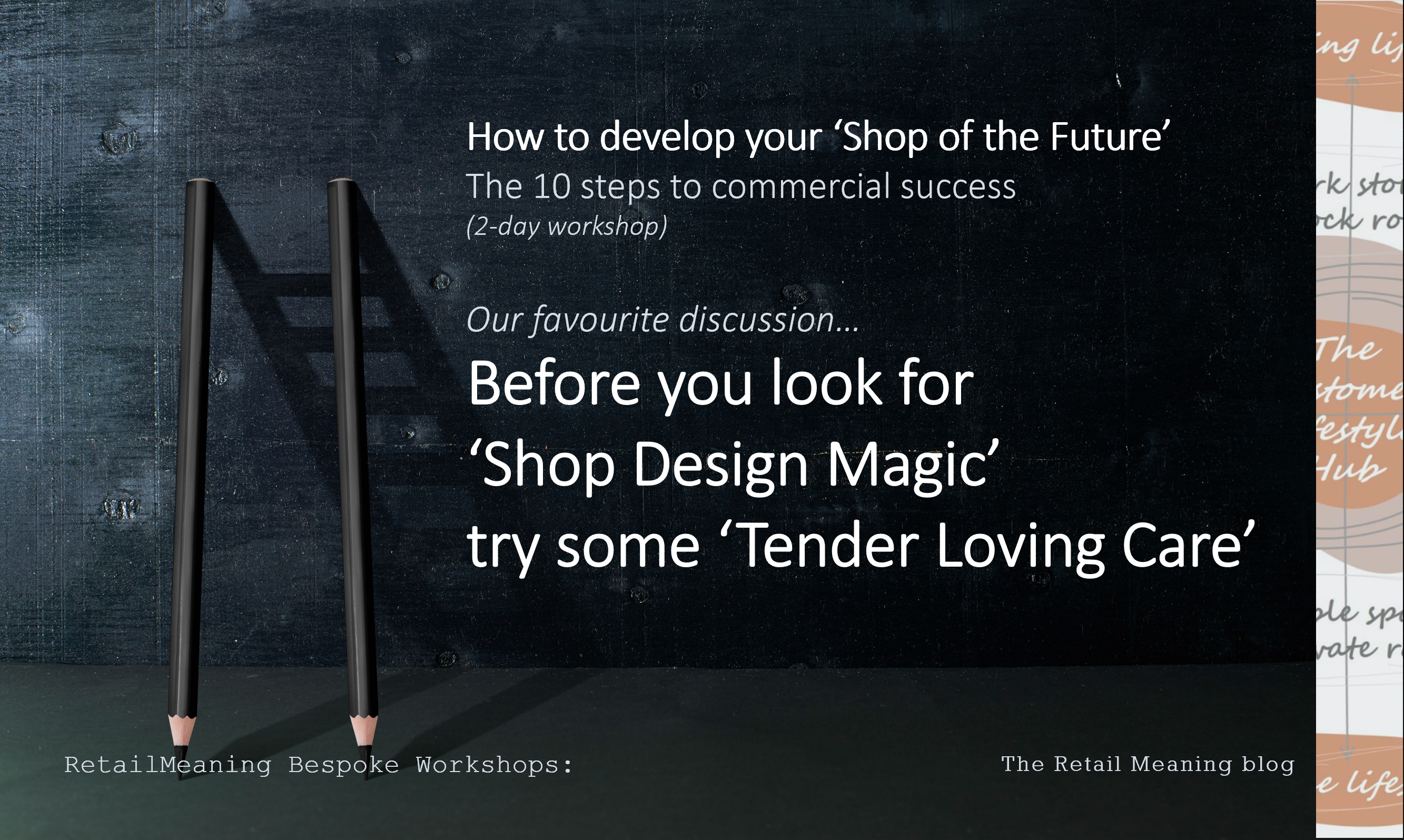 Before you look for ‘Shop Design Magic’ try some ‘Tender Loving Care’